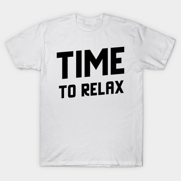 TIME TO RELAX T-Shirt by Relaxing Positive Vibe